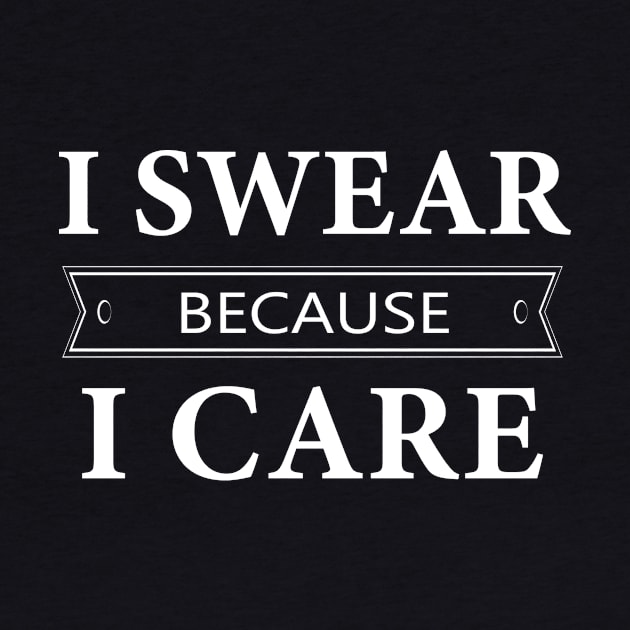 I Swear Because I Care by teegear